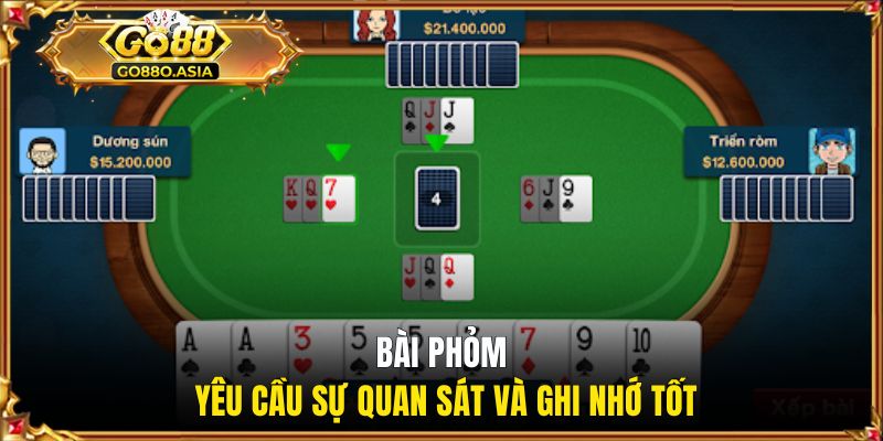 Game Bài GO88 - Đổi Thưởng Uy Tín Qua Các Ván Bài Hot 2 Bài phỏm yêu cầu sự quan sát và ghi nhớ tốt