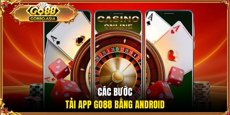 Tải App GO88 1 Các bước tải app GO88 bằng Android