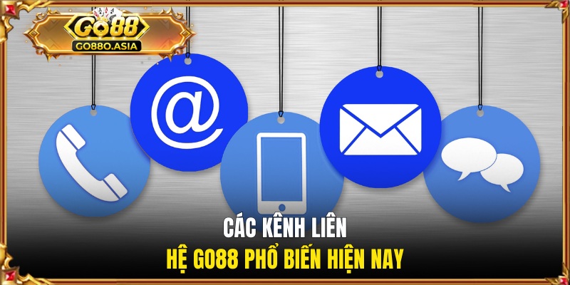 Liên Hệ GO88 2 Các kênh liên hệ GO88 phổ biến hiện nay