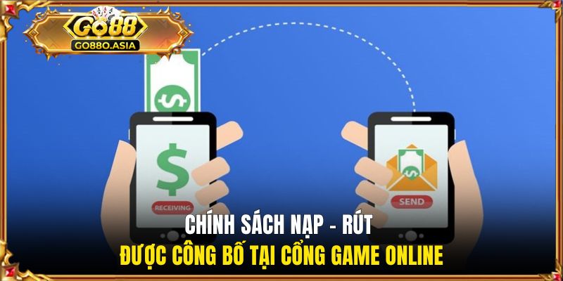 Điều Khoản Điều Kiện GO88 2 Chính sách nạp - rút được công bố tại cổng game online