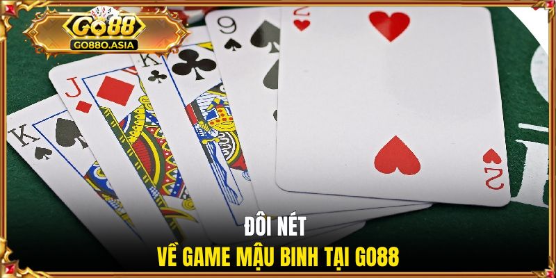Mậu Binh GO88 | Sắp Bài Cao Thủ, Lật Kèo Ngoạn Mục 1 Đôi nét về game mậu binh tại GO88