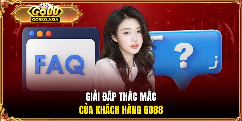 Giải đáp thắc mắc của khách hàng GO88