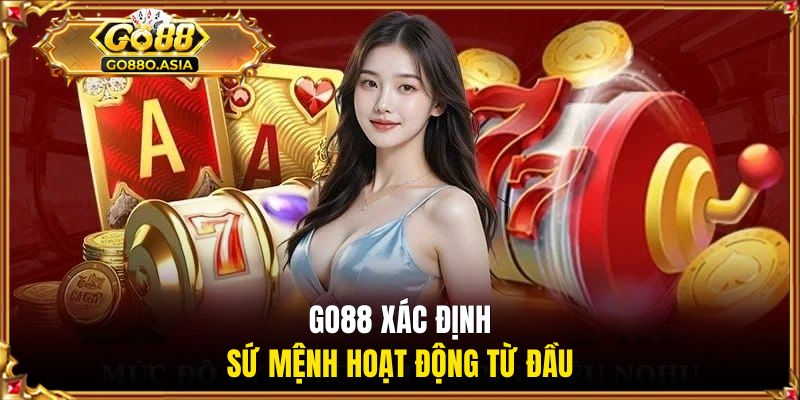 Giới thiệu GO88 2 GO88 xác định sứ mệnh hoạt động từ đầu