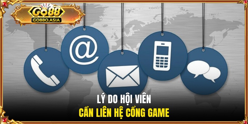 Liên Hệ GO88 3 Lý do hội viên cần liên hệ cổng game
