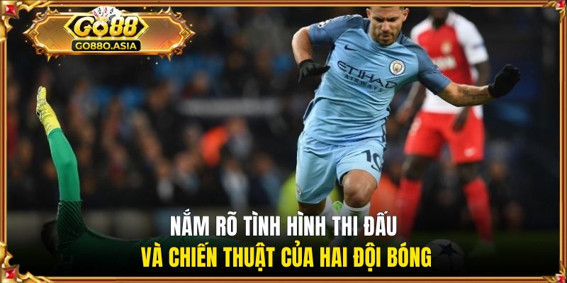Kèo Tài Xỉu 2-2.5 Là Gì? Giải Đáp Từ A Đến Z Cho Bạn Đọc 3 Nắm rõ tình hình thi đấu và chiến thuật của hai đội bóng