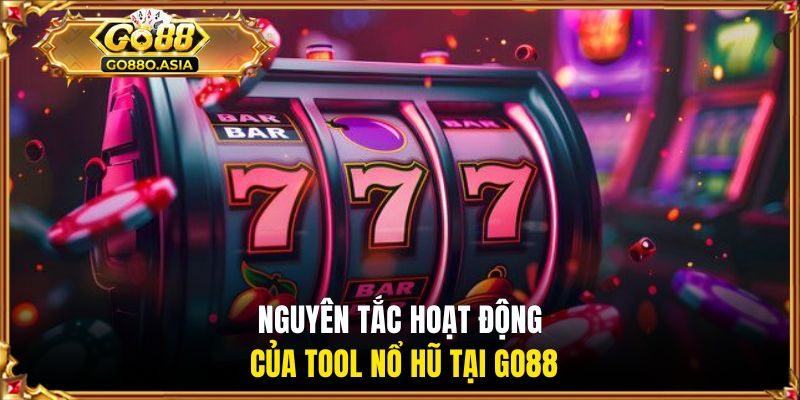 Tool Nổ Hũ - Công Cụ Soi Slot Tăng Cơ Hội Trúng Jackpot 3 Nguyên tắc hoạt động của tool nổ hũ tại Go88