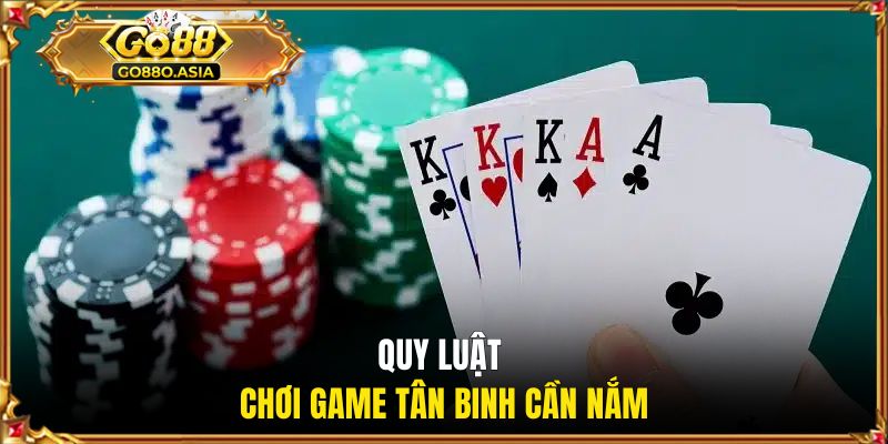 Xì Tố GO88 | Đấu Trí Cực Căng, Săn Thưởng Khủng Mỗi Ván 2 Quy luật chơi game tân binh cần nắm