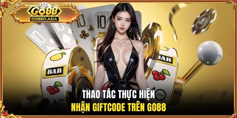 Cách Nhận Code GO88 - Săn Quà Liền Tay, Trải Nghiệm Say Mê 3 Chi tiết từng thao tác nhận ưu đãi giftcode từ nền tảng
