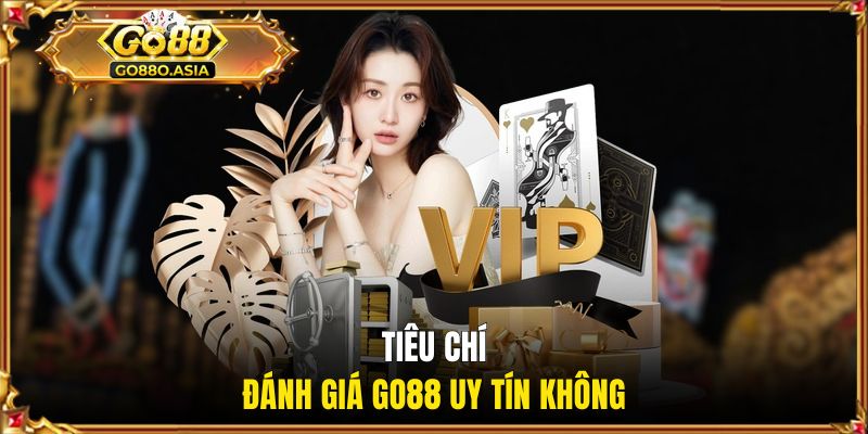 Tiêu chí đánh giá GO88 uy tín không
