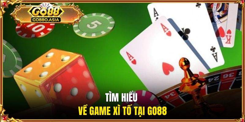 Xì Tố GO88 | Đấu Trí Cực Căng, Săn Thưởng Khủng Mỗi Ván 1 Tìm hiểu về game xì tố tại GO88