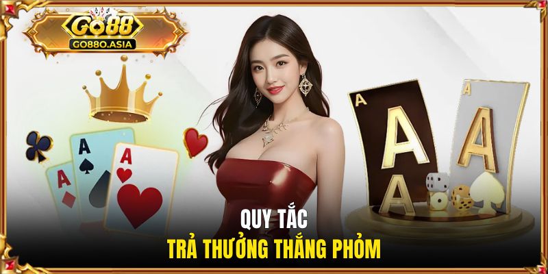 Phỏm - Game Bài GO88 Đổi Thưởng Tiền Tỷ Siêu Hấp Dẫn 3 Tìm hiểu về quy tắc trả thưởng game tá lả online