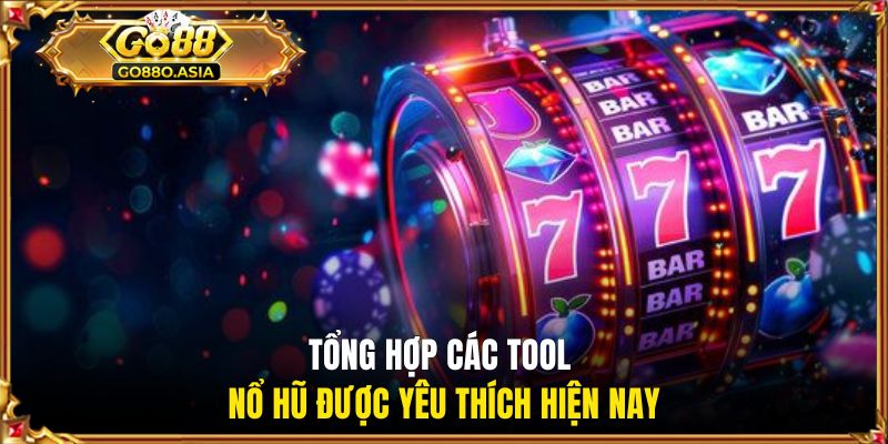 Tool Nổ Hũ - Công Cụ Soi Slot Tăng Cơ Hội Trúng Jackpot 2 Tổng hợp các tool nổ hũ được yêu thích hiện nay